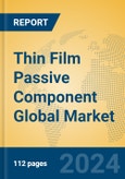 Thin Film Passive Component Global Market Insights 2024, Analysis and Forecast to 2029, by Manufacturers, Regions, Technology, Product Type- Product Image