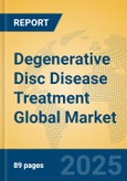 Degenerative Disc Disease Treatment Global Market Insights 2024, Analysis and Forecast to 2029, by Market Participants, Regions, Technology, Product Type- Product Image