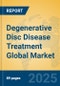 Degenerative Disc Disease Treatment Global Market Insights 2024, Analysis and Forecast to 2029, by Market Participants, Regions, Technology, Product Type - Product Thumbnail Image