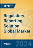 Regulatory Reporting Solution Global Market Insights 2024, Analysis and Forecast to 2029, by Market Participants, Regions, Technology, Application, Product Type- Product Image