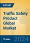Traffic Safety Product Global Market Insights 2024, Analysis and Forecast to 2029, by Manufacturers, Regions, Technology, Application, Product Type - Product Image