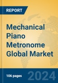 Mechanical Piano Metronome Global Market Insights 2024, Analysis and Forecast to 2029, by Manufacturers, Regions, Technology, Application, Product Type- Product Image