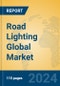 Road Lighting Global Market Insights 2024, Analysis and Forecast to 2029, by Manufacturers, Regions, Technology, Application, Product Type - Product Thumbnail Image