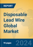 Disposable Lead Wire Global Market Insights 2024, Analysis and Forecast to 2029, by Manufacturers, Regions, Technology, Application, Product Type- Product Image