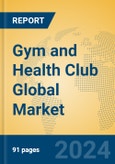 Gym and Health Club Global Market Insights 2024, Analysis and Forecast to 2029, by Market Participants, Regions, Technology, Application, Product Type- Product Image