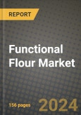 Functional Flour Market: Industry Size, Share, Competition, Trends, Growth Opportunities and Forecasts by Region - Insights and Outlook by Product, 2024 to 2031- Product Image