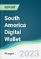 South America Digital Wallet - Forecasts from 2023 to 2028 - Product Thumbnail Image