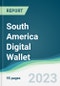 South America Digital Wallet - Forecasts from 2023 to 2028 - Product Image