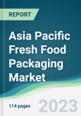 Asia Pacific Fresh Food Packaging Market - Forecasts from 2023 to 2028- Product Image
