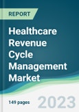 Healthcare Revenue Cycle Management Market - Forecasts from 2023 to 2028- Product Image
