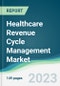 Healthcare Revenue Cycle Management Market - Forecasts from 2023 to 2028 - Product Image