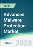 Advanced Malware Protection Market - Forecasts from 2023 to 2028- Product Image