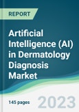 Artificial Intelligence (AI) in Dermatology Diagnosis Market - Forecasts from 2023 to 2028- Product Image