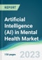 Artificial Intelligence (AI) in Mental Health Market - Forecasts from 2023 to 2028 - Product Image