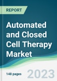 Automated and Closed Cell Therapy Market - Forecasts from 2023 to 2028- Product Image