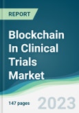 Blockchain In Clinical Trials Market - Forecasts from 2023 to 2028- Product Image