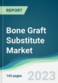 Bone Graft Substitute Market - Forecasts from 2023 to 2028- Product Image