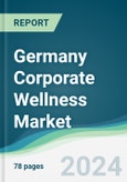 Germany Corporate Wellness Market - Forecasts from 2024 to 2029- Product Image