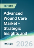 Advanced Wound Care Market - Strategic Insights and Forecasts (2026-2031)- Product Image
