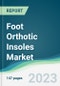 Foot Orthotic Insoles Market - Forecasts from 2023 to 2028 - Product Thumbnail Image