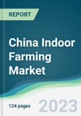 China Indoor Farming Market - Forecasts from 2023 to 2028- Product Image