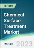 Chemical Surface Treatment Market - Forecasts from 2023 to 2028- Product Image