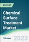 Chemical Surface Treatment Market - Forecasts from 2023 to 2028 - Product Thumbnail Image