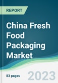 China Fresh Food Packaging Market - Forecasts from 2023 to 2028- Product Image