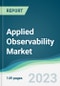 Applied Observability Market - Forecasts from 2023 to 2028 - Product Thumbnail Image