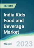 India Kids Food and Beverage Market - Forecasts from 2023 to 2028- Product Image