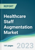 Healthcare Staff Augmentation Market - Forecasts from 2023 to 2028- Product Image