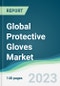 Global Protective Gloves Market - Forecasts from 2023 to 2028 - Product Thumbnail Image