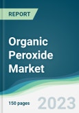 Organic Peroxide Market - Forecasts from 2023 to 2028- Product Image