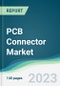 PCB Connector Market - Forecasts from 2023 to 2028 - Product Thumbnail Image