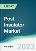 Post Insulator Market - Forecasts from 2023 to 2028- Product Image