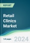 Retail Clinics Market - Forecasts from 2023 to 2028 - Product Image