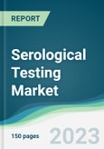 Serological Testing Market - Forecasts from 2023 to 2028- Product Image