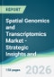 Spatial Genomics and Transcriptomics Market - Strategic Insights and Forecasts (2026-2031) - Product Thumbnail Image
