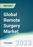 Global Remote Surgery Market - Forecasts from 2023 to 2028- Product Image