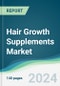 Hair Growth Supplements Market - Forecasts from 2023 to 2028 - Product Image