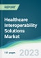 Healthcare Interoperability Solutions Market - Forecasts from 2023 to 2028 - Product Image