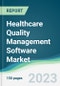 Healthcare Quality Management Software Market - Forecasts from 2023 to 2028 - Product Thumbnail Image