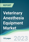 Veterinary Anesthesia Equipment Market - Forecasts from 2023 to 2028- Product Image