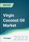Virgin Coconut Oil Market - Forecasts from 2023 to 2028 - Product Image