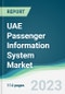 UAE Passenger Information System Market - Forecasts from 2023 to 2028 - Product Thumbnail Image