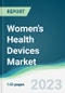 Women's Health Devices Market - Forecasts from 2023 to 2028 - Product Image