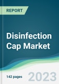 Disinfection Cap Market - Forecasts from 2023 to 2028- Product Image