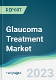 Glaucoma Treatment Market - Forecasts from 2023 to 2028- Product Image