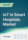IoT in Smart Hospitals Market - Forecasts from 2023 to 2028- Product Image