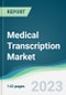 Medical Transcription Market - Forecasts from 2023 to 2028 - Product Image